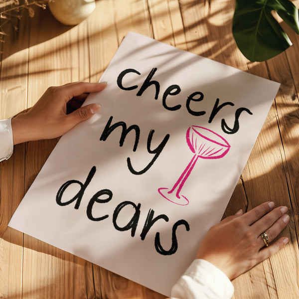 Cheers My Dears print