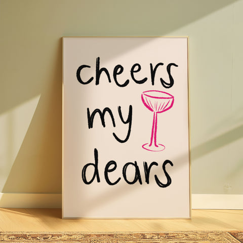 Cheers My Dears print